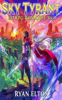 Sky Tyrant LitRPG Romance Vol 3: Hottest Litrpg collection
