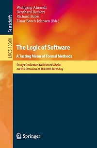 the Logic of Software. A Tasting Menu Formal Methods: Essays Dedicated to Reiner Hahnle on Occasion His 60th Birthday