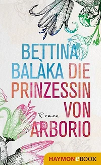 Die Prinzessin von Arborio: Roman