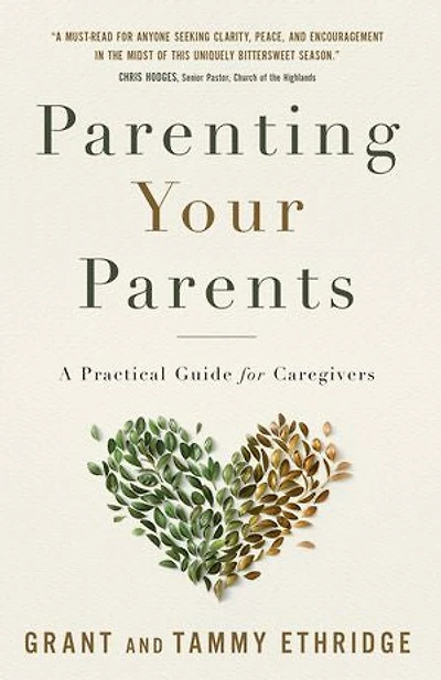 Parenting Your Parents: A Practical Guide For Caregivers