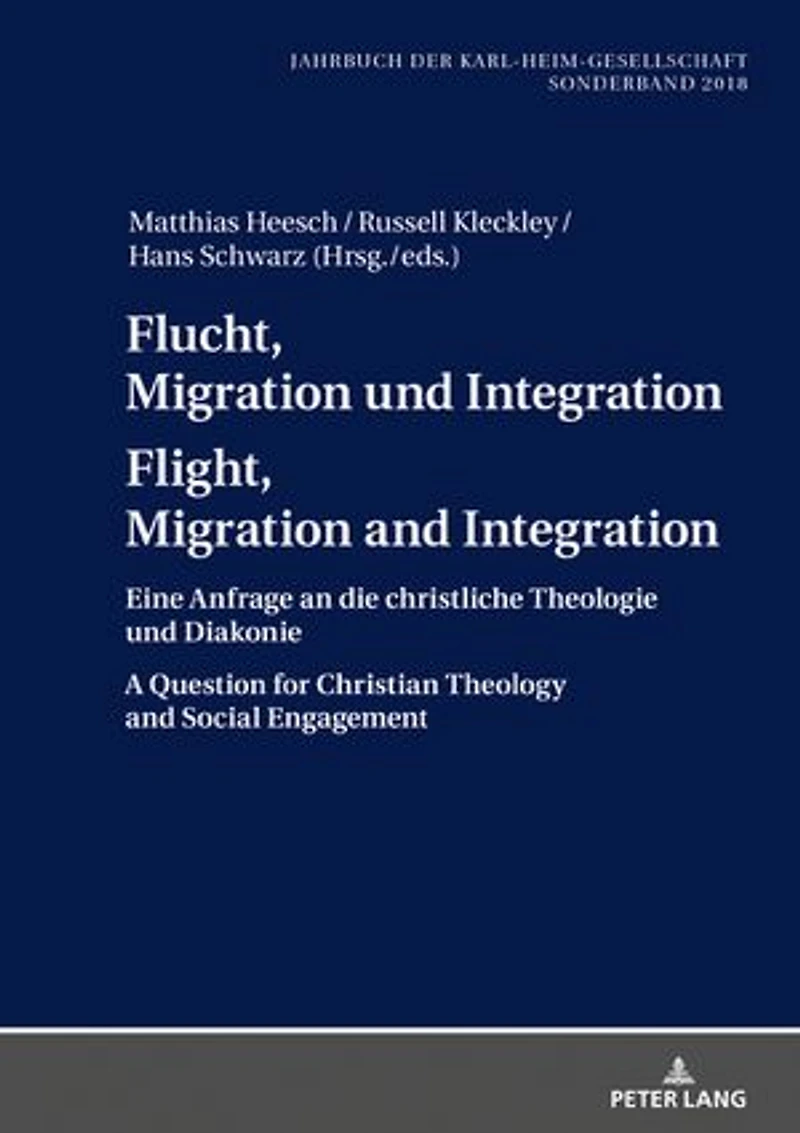 Flucht, Migration und Integration Flight, and Integration: Eine Anfrage an die christliche Theologie Diakonie A Question for Christian Theology Social Engagement