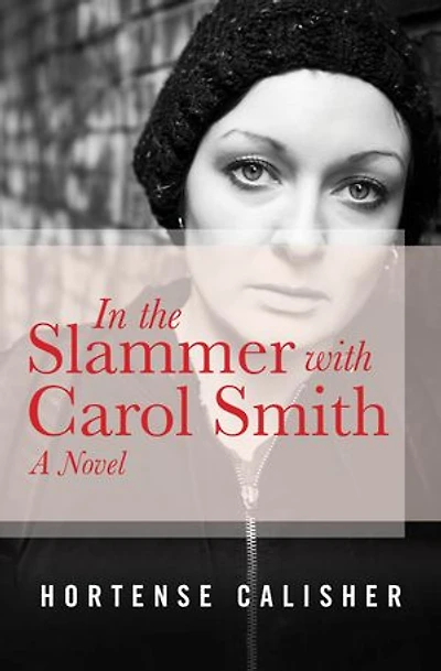 In the Slammer with Carol Smith: A Novel