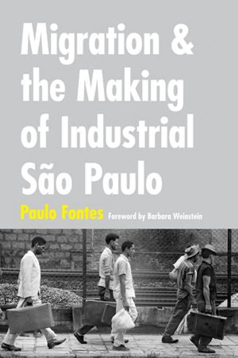 Migration and the Making of Industrial S�o Paulo