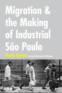 Migration and the Making of Industrial S�o Paulo