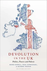 Devolution the UK: Politics, Powers and Policies