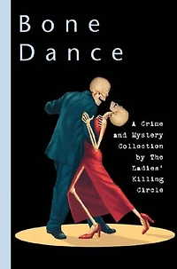 Bone Dance: A Ladies Killing Circle Anthology