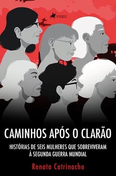 Caminhos após o clarão: Histórias de seis mulheres que sobreviveram à Segunda Guerra Mundial