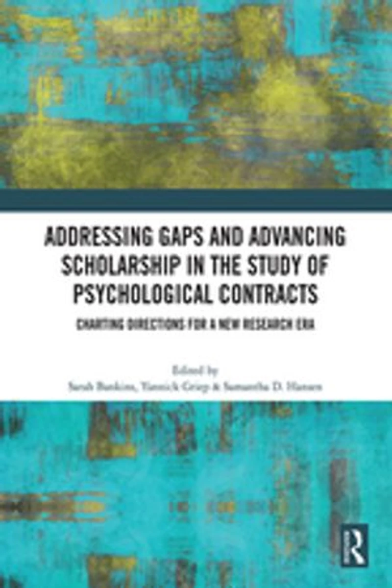 Addressing Gaps and Advancing Scholarship the Study of Psychological Contracts: Charting Directions for a New Research Era