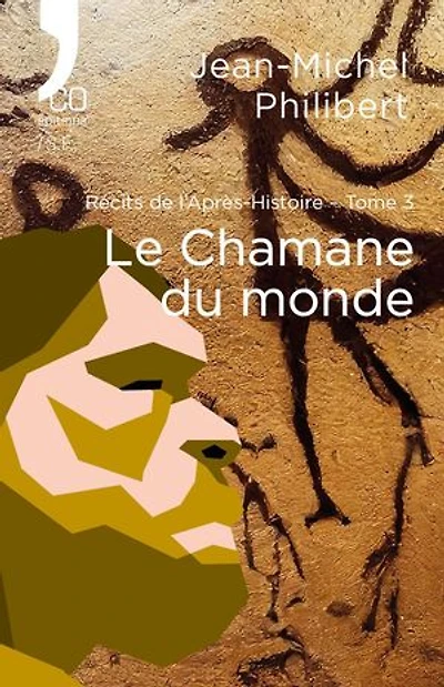 Le chaman du monde: Récits de l’Après-Histoire – Tome 3