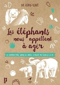 Les éléphants nous appellent a agir ou Comment Pimbi, daman des arbres, modifié ma vision de la vie