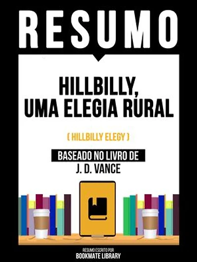 Resumo - Hillbilly, Uma Elegia Rural (Hillbilly Elegy) - Baseado No Livro De J. D. Vance