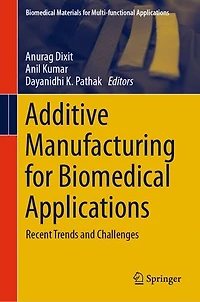 Additive Manufacturing for Biomedical Applications: Recent Trends and Challenges