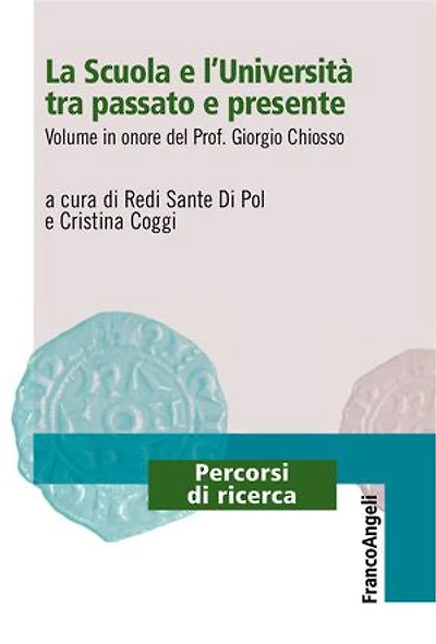 La Scuola e l'Università tra passato e presente.: Volume in onore del Prof. Giorgio Chiosso