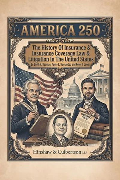 America 250: The History Of Insurance And Insurance Coverage Law And Litigation In The United States