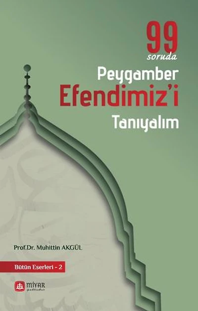 99 SORUDA PEYGAMBER EFENDİMİZ'İ TANIYALIM