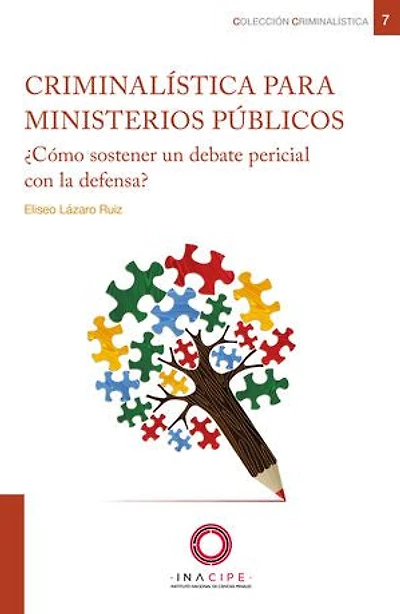 Criminalística para ministerios públicos: ¿Cómo sostener un debate pericial con la defensa?