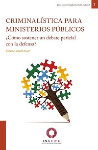 Criminalística para ministerios públicos: ¿Cómo sostener un debate pericial con la defensa?