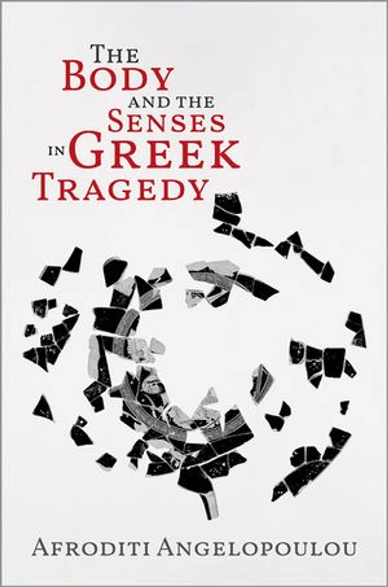 the Body and Senses Greek Tragedy
