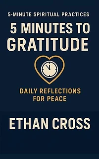 5 Minutes to Gratitude: Daily Reflections for Peace: 5-Minute Spiritual Practices Series, #2