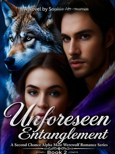 Unforeseen Entanglements: Rejected To Be Your Second Chance Mate