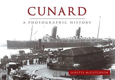 Cunard: A Photographic History