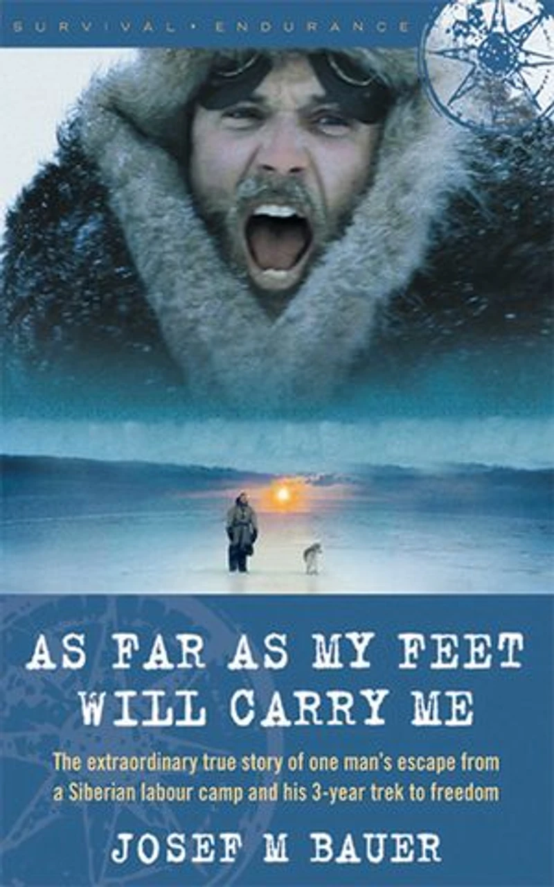 as Far My Feet Will Carry Me: The Extraordinary True Story of One Man's Escape from a Siberian Labor Camp and His 3-Year Trek to Freedom