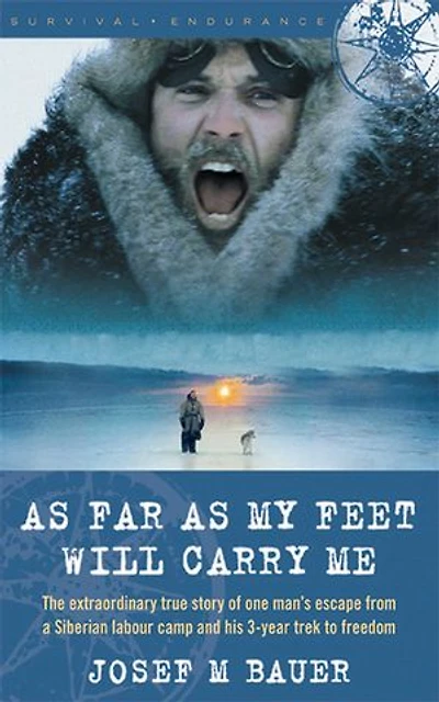 as Far My Feet Will Carry Me: The Extraordinary True Story of One Man's Escape from a Siberian Labor Camp and His 3-Year Trek to Freedom