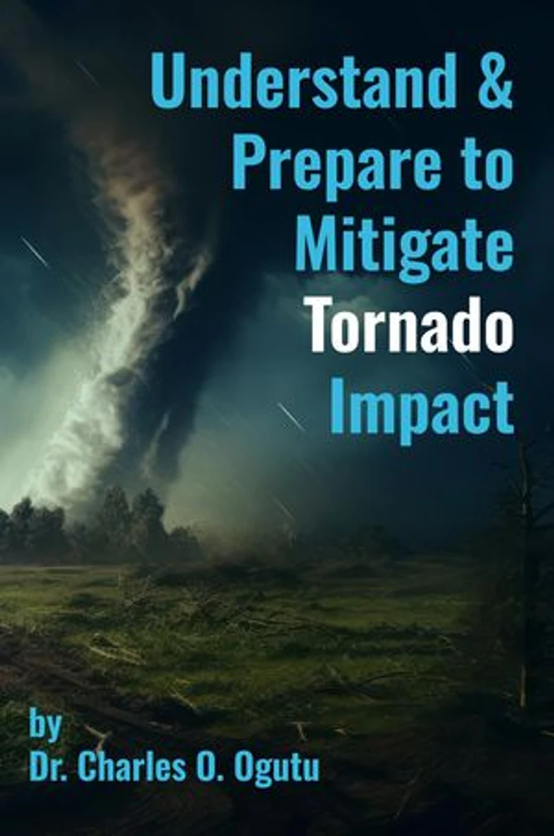 Tornadoes: Understand & Prepare to Mitigate Tornado Impact