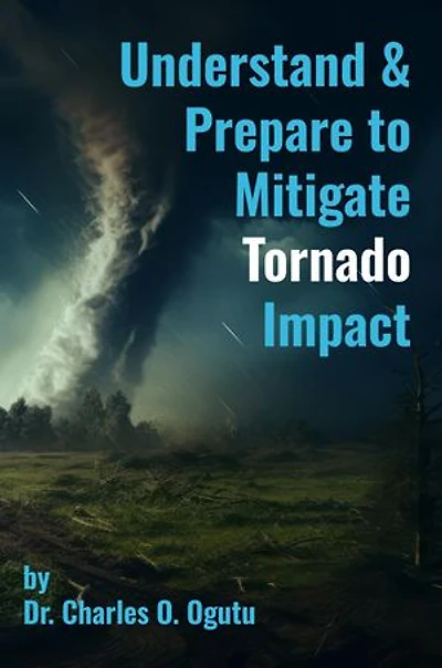 Tornadoes: Understand & Prepare to Mitigate Tornado Impact