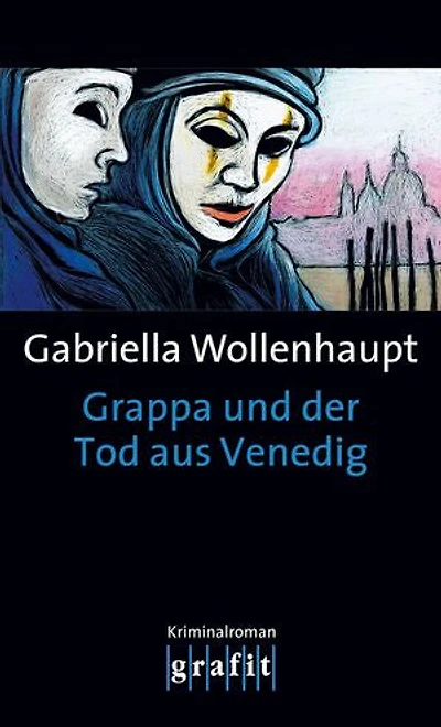 Grappa und der Tod aus Venedig.: Die legendäre Reihe um Kultermittlerin Grappa: ihr 15. Fall