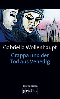 Grappa und der Tod aus Venedig.: Die legendäre Reihe um Kultermittlerin Grappa: ihr 15. Fall