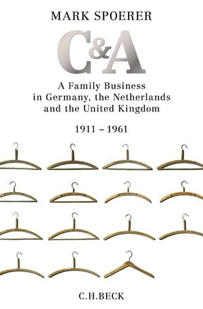 C&A: A Family Business in Germany, the Netherlands and the United Kingdom 1911-1961