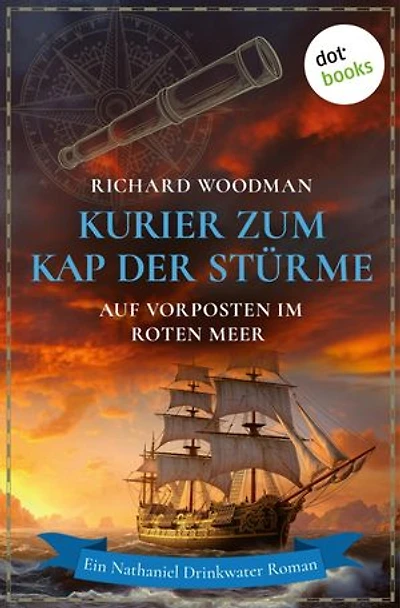 Kurier zum Kap der Stürme - Auf Vorposten im Roten Meer: Historischer Roman | Ein Nathaniel Drinkwater Roman 3