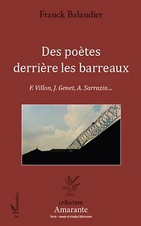 Des poètes derrière les barreaux: F. Villon, J. Genet, A. Sarrazin...