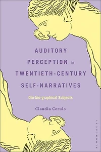 Auditory Perception Twentieth-Century Self-Narratives: Oto-bio-graphical Subjects