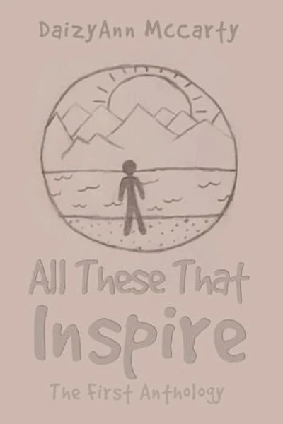 All These That Inspire: The First Anthology