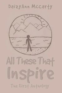 All These That Inspire: The First Anthology