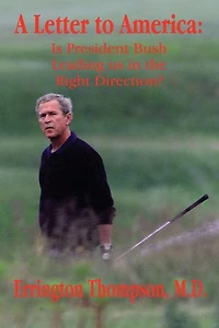 A Letter to America: Is President Bush Leading Us the Right Direction?
