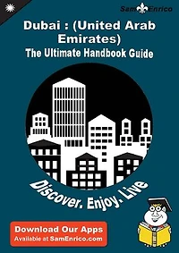 Ultimate Handbook Guide to Dubai : (United Arab Emirates) Travel Guide
