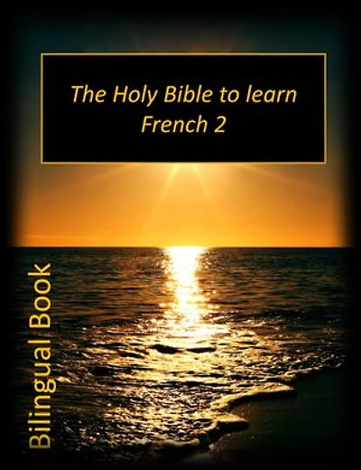 The Holy Bible to Learn French T2: Bilingual Book