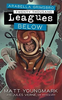 Arabella Grimsbro Twenty Thousand Leagues Below