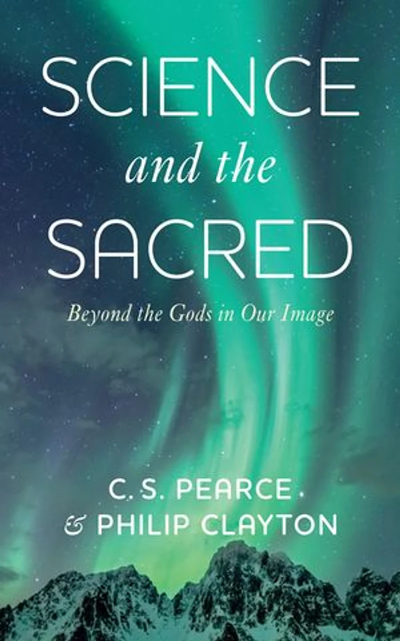 Science and the Sacred: Beyond Gods Our Image