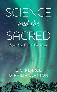 Science and the Sacred: Beyond Gods Our Image