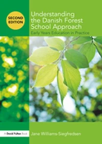 Understanding the Danish Forest School Approach: Early Years Education Practice