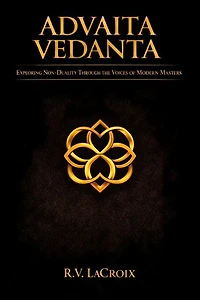Advaita Vedanta: Exploring Non-Duality Through the Voices of Modern Masters