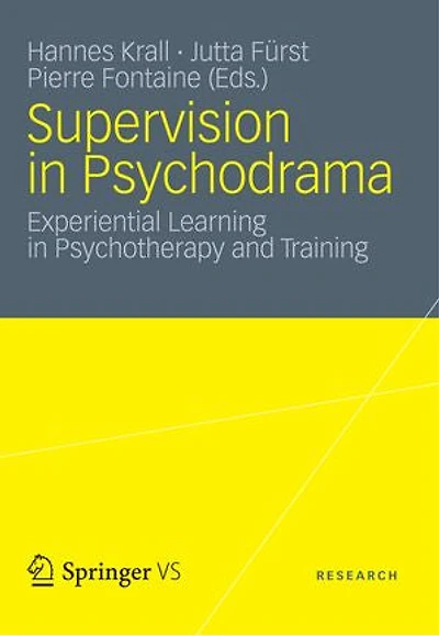 Supervision Psychodrama: Experiential Learning Psychotherapy and Training