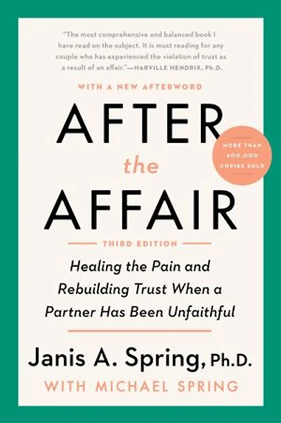 After the Affair, Third Edition: Healing Pain and Rebuilding Trust When a Partner Has Been Unfaithful