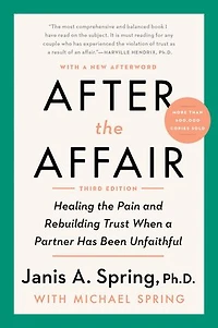 After the Affair, Third Edition: Healing Pain and Rebuilding Trust When a Partner Has Been Unfaithful