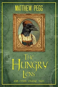 The Hungry Lens: And Other Strange Tales
