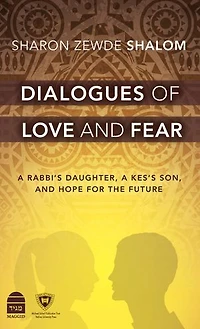 Dialogues of Love and Fear: a Rabbi's Daughter, Kes's Son, Hope for the Future